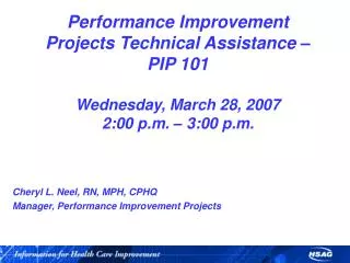 Performance Improvement Projects Technical Assistance – PIP 101 Wednesday, March 28, 2007 2:00 p.m. – 3:00 p.m.