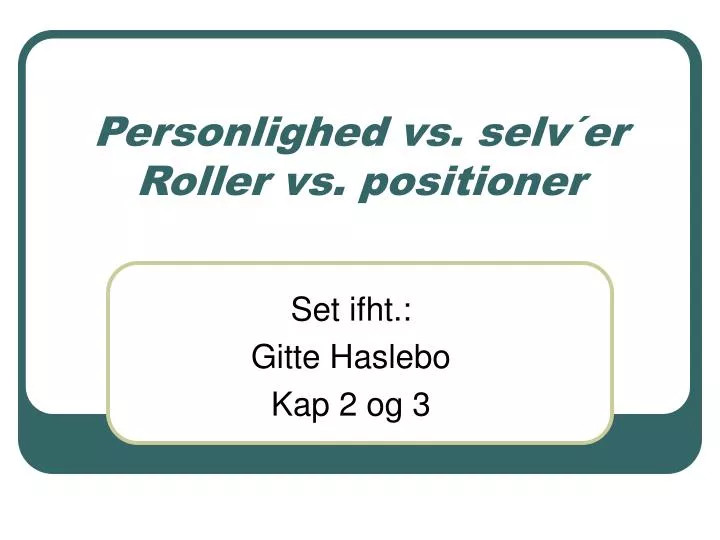 personlighed vs selv er roller vs positioner