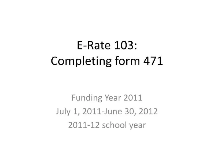 e rate 103 completing form 471