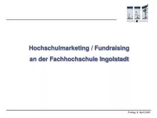 Hochschulmarketing / Fundraising an der Fachhochschule Ingolstadt