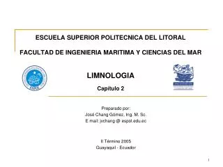 ESCUELA SUPERIOR POLITECNICA DEL LITORAL FACULTAD DE INGENIERIA MARITIMA Y CIENCIAS DEL MAR LIMNOLOGIA Capítulo 2