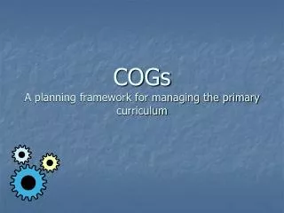 COGs A planning framework for managing the primary curriculum