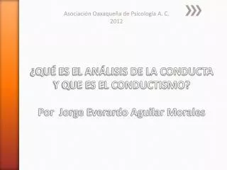 ¿QUÉ ES EL ANÁLISIS DE LA CONDUCTA Y QUE ES EL CONDUCTISMO? Por Jorge Everardo Aguilar Morales
