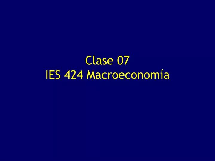 clase 07 ies 424 macroeconom a