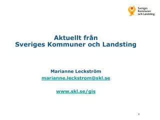 Aktuellt från Sveriges Kommuner och Landsting Marianne Leckström marianne.leckstrom@skl.se www.skl.se/gis