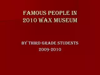 Famous People in 2010 Wax Museum