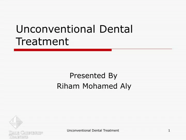unconventional dental treatment