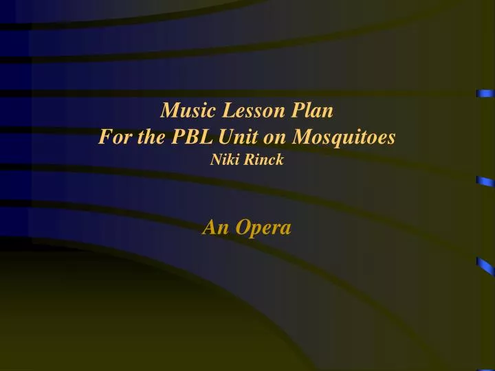 music lesson plan for the pbl unit on mosquitoes niki rinck