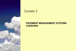 PAVEMENT MANAGEMENT SYSTEMS OVERVIEW