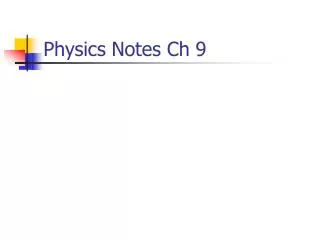 Physics Notes Ch 9