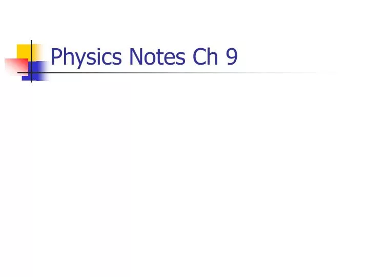 physics notes ch 9
