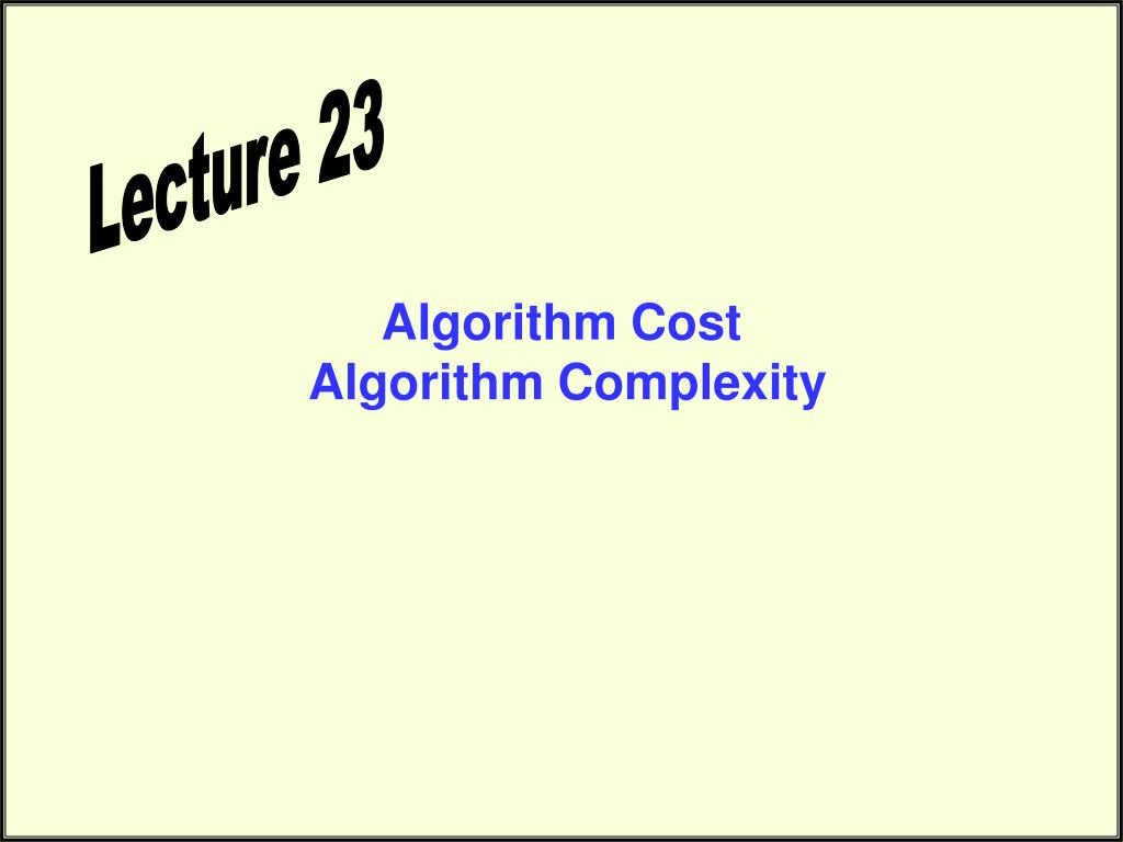 PPT - Algorithm Cost Algorithm Complexity PowerPoint Presentation, free ...