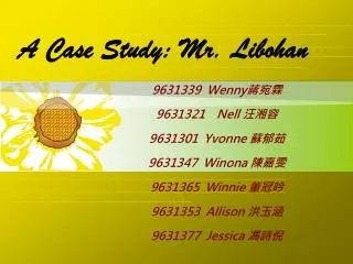 A Case Study: Mr. Libohan