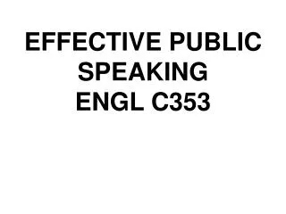 EFFECTIVE PUBLIC SPEAKING ENGL C353