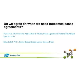 Do we agree on when we need outcomes based agreements?