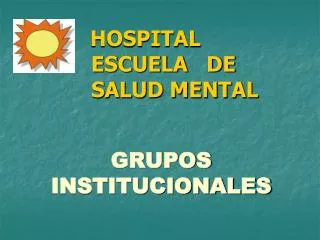 HOSPITAL 				ESCUELA DE 		SALUD MENTAL