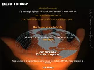 http://tus-links.com.ar Si quieres bajar algunos de mis archivos ya enviados, lo podes hacer en: http://buen-humor.netfi