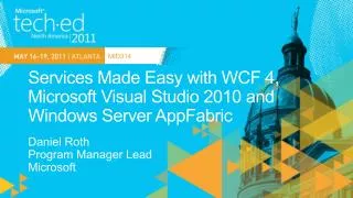 Services Made Easy with WCF 4, Microsoft Visual Studio 2010 and Windows Server AppFabric