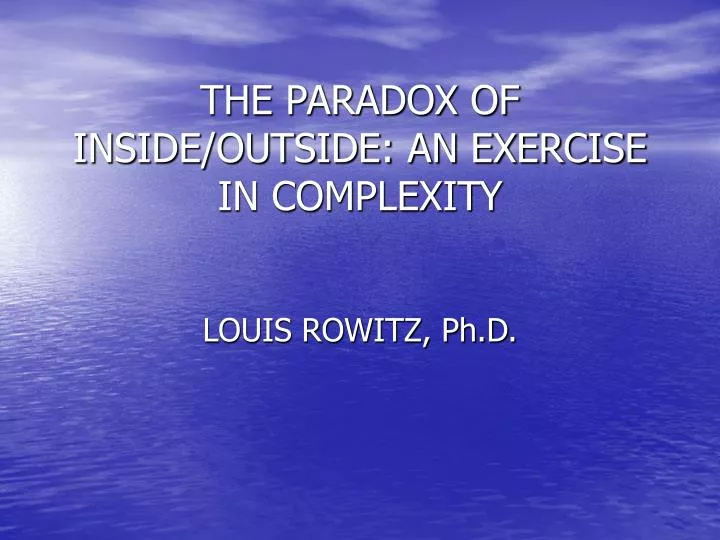 the paradox of inside outside an exercise in complexity
