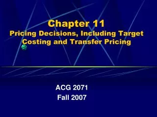 Chapter 11 Pricing Decisions, Including Target Costing and Transfer Pricing