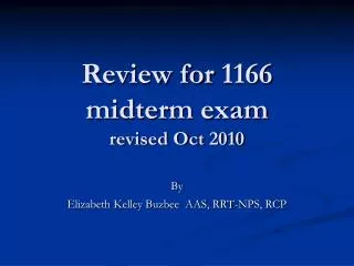 Review for 1166 midterm exam revised Oct 2010