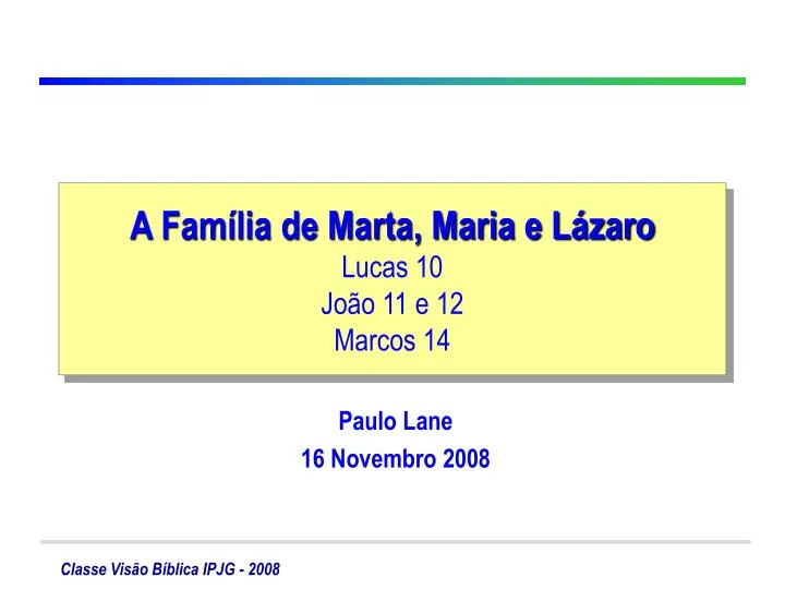 a fam lia de marta maria e l zaro lucas 10 jo o 11 e 12 marcos 14