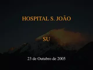 HOSPITAL S. JOÃO SU 23 de Outubro de 2005