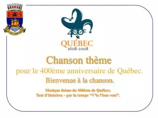 Chanson thème pour le 400ème anniversaire de Québec.