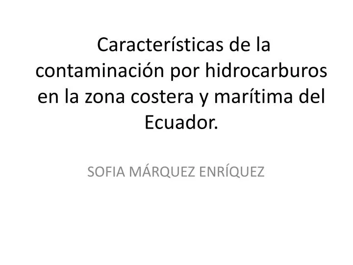 caracter sticas de la contaminaci n por hidrocarburos en la zona costera y mar tima del ecuador