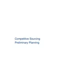 Competitive Sourcing Preliminary Planning