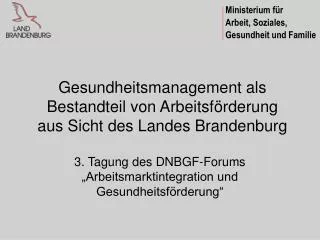 Gesundheitsmanagement als Bestandteil von Arbeitsförderung aus Sicht des Landes Brandenburg
