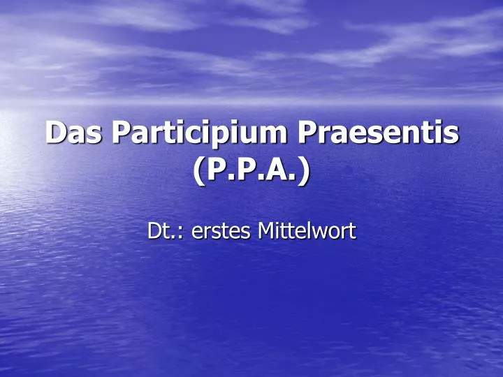 das participium praesentis p p a