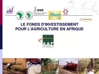 LE FONDS D'INVESTISSEMENT POUR L'AGRICULTURE EN AFRIQUE