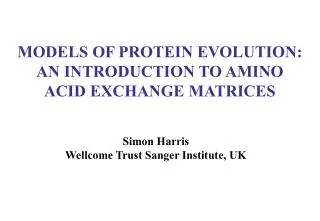 MODELS OF PROTEIN EVOLUTION: AN INTRODUCTION TO AMINO ACID EXCHANGE MATRICES