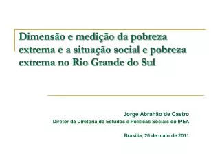Dimensão e medição da pobreza extrema e a situação social e pobreza extrema no Rio Grande do Sul