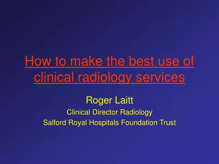 how to make the best use of clinical radiology services