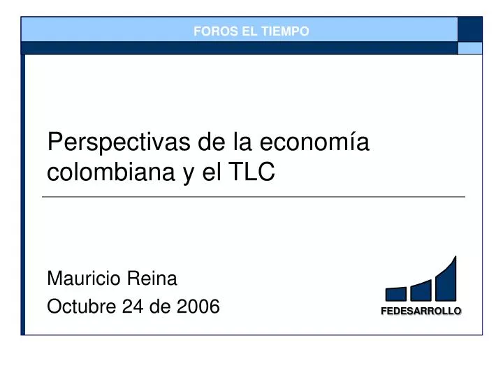 perspectivas de la econom a colombiana y el tlc