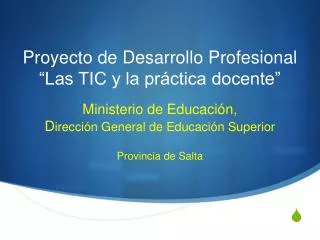 Proyecto de Desarrollo Profesional “Las TIC y la práctica docente”