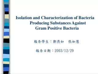 Isolation and Characterization of Bacteria Producing Substances Against Gram Pos