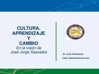 CULTURA, APRENDIZAJE Y CAMBIO En la visión de José Jorge Saavedra