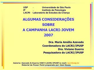 USP  Universidade de São Paulo IP  Instituto de Psicologia LACRI -	 Laboratório de Estudos da Criança
