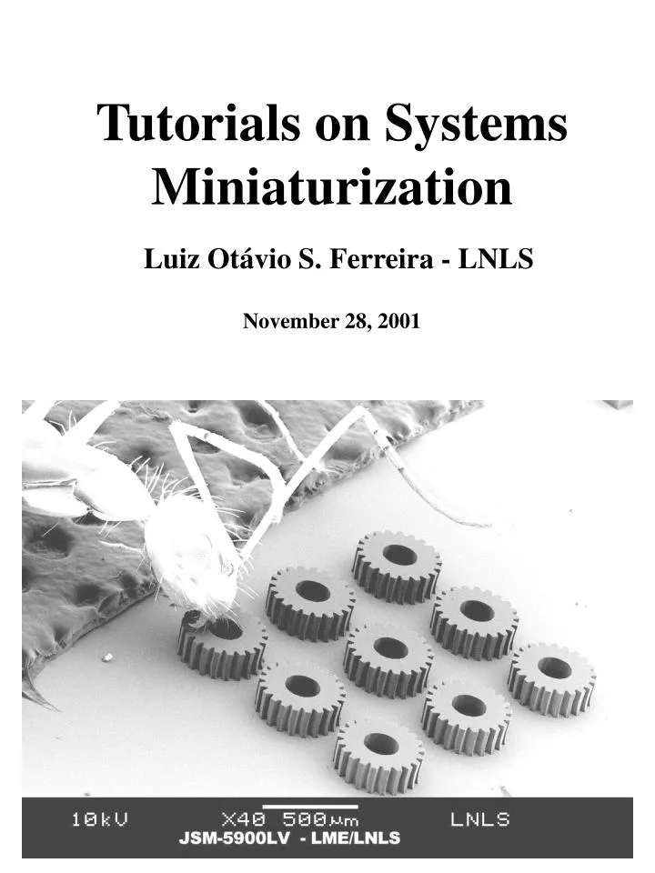 tutorials on systems miniaturization luiz ot vio s ferreira lnls november 28 2001