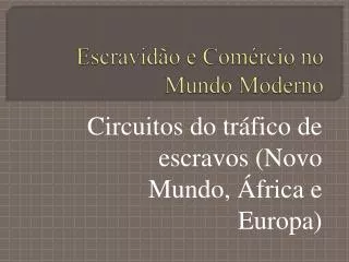 Escravidão e Comércio no Mundo Moderno