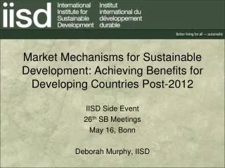 Market Mechanisms for Sustainable Development: Achieving Benefits for Developing Countries Post-2012