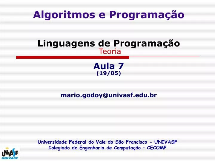 algoritmos e programa o linguagens de programa o teoria aula 7 19 05 mario godoy@univasf edu br