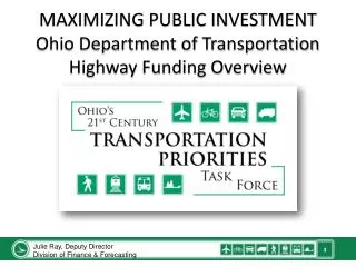 MAXIMIZING PUBLIC INVESTMENT Ohio Department of Transportation Highway Funding Overview