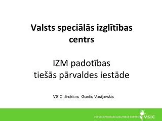 Valsts speciālās izglītības centrs IZM padotības tiešās pārvaldes iestāde