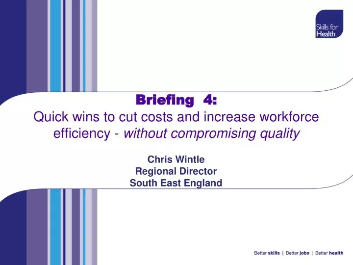 briefing 4 quick wins to cut costs and increase workforce efficiency without compromising quality