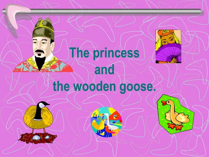 the princess and the wooden goose