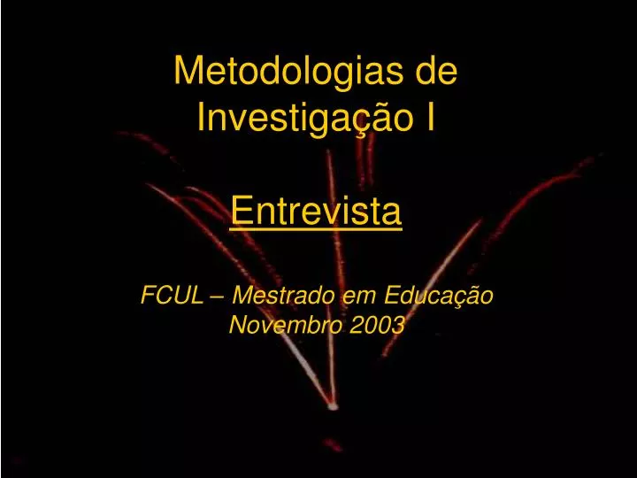 metodologias de investiga o i entrevista fcul mestrado em educa o novembro 2003
